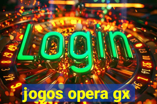 jogos opera gx